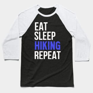 Hiking Addict, Eat Sleep Hiking Repeat, Hiking Lovers Birthday Gift Idea Baseball T-Shirt